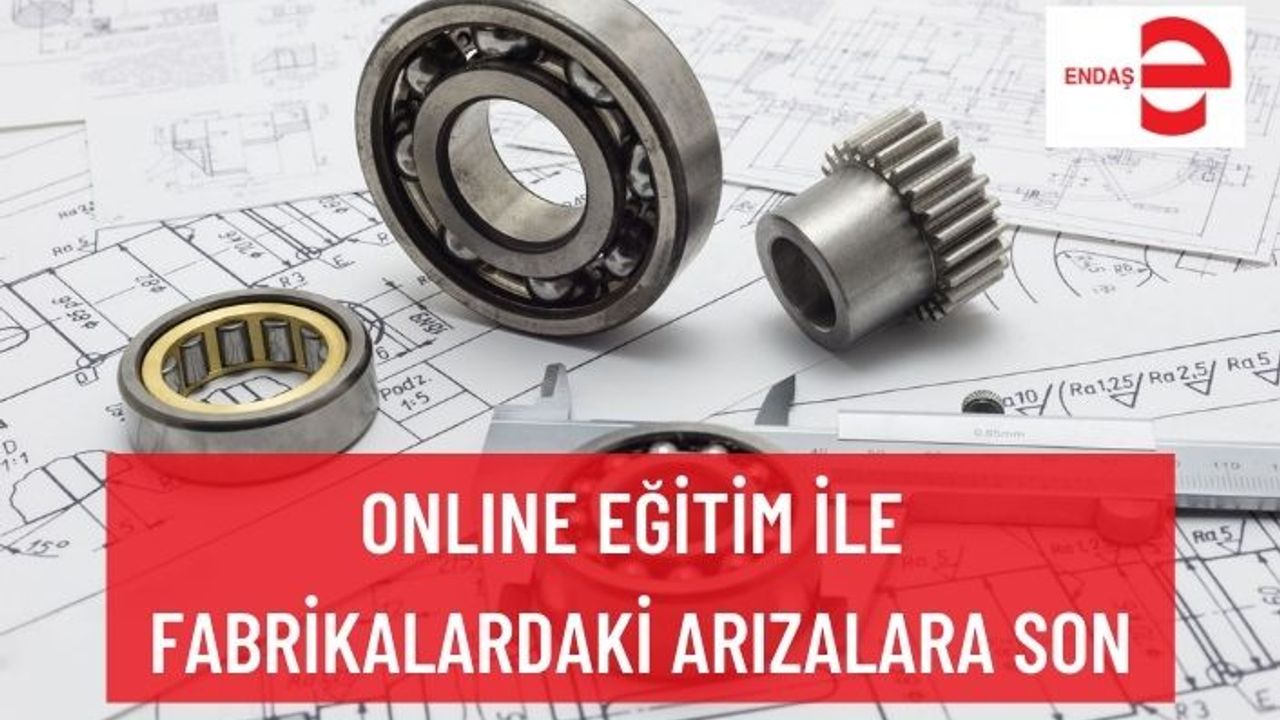 ONLINE EĞİTİM İLE FABRİKALARDAKİ ARIZALARA SON