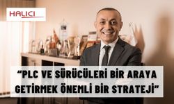 “PLC VE SÜRÜCÜLERİ BİR ARAYA GETİRMEK ÖNEMLİ BİR STRATEJİ”
