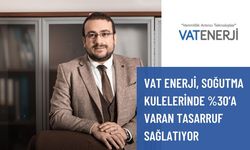VAT ENERJİ, SOĞUTMA KULELERİNDE %30’A VARAN TASARRUF SAĞLATIYOR