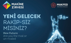 Makine Zirvesi Bu Yıl “Yeni Gelecek: Rakip-siz misiniz?” Mottosuyla Düzenleniyor