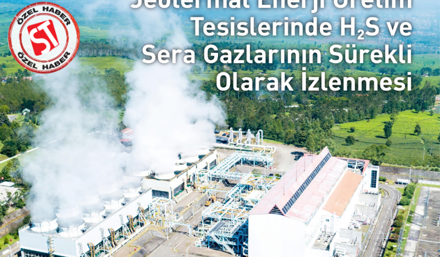 JEOTERMAL ENERJİDE H2S VE SERA GAZLARININ SÜREKLİ İZLENMESİ