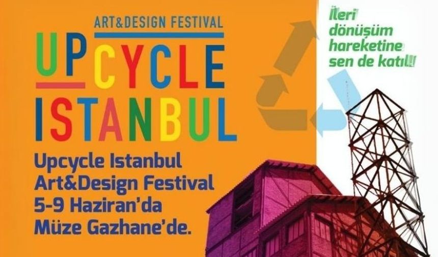 UPCYCLE İSTANBUL ART AND DESİGN FESTİVAL'E GERİ SAYIM