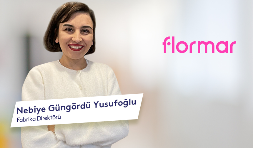 FLORMAR, PROMANAGE İLE ÜRETİMDE ÇOK BOYUTLU KAZANÇ SAĞLADI