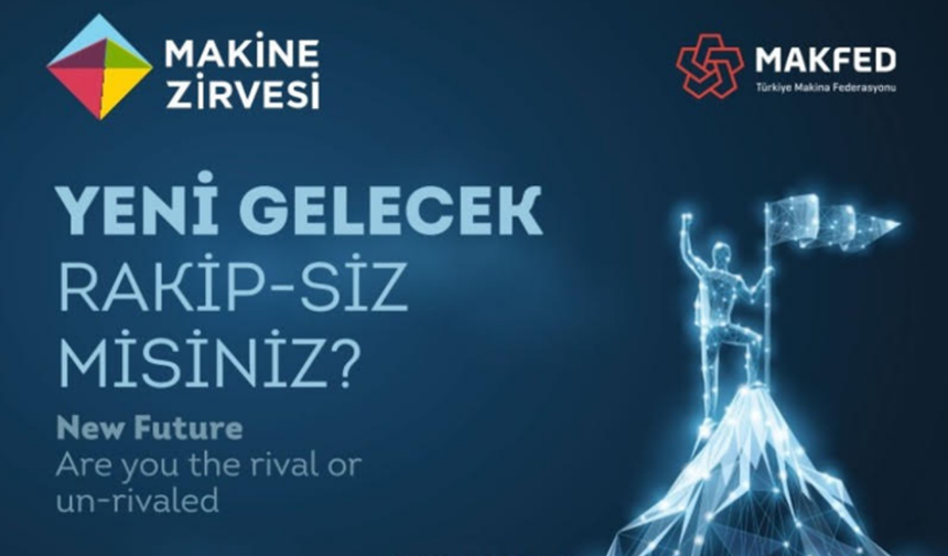 MAKİNE ZİRVESİ 2025 “REKABETÇİLİK” KAVRAMINI MASAYA YATIRACAK