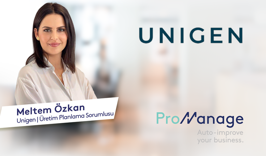 ProManage İLE OEE DEĞERİ YÜZDE 20’DEN YÜZDE 70’E ÇIKTI: UNIGEN